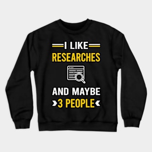 3 People Research Researcher Crewneck Sweatshirt